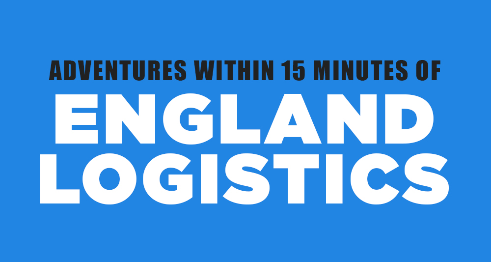 Adventures Within 15 Minutes of England Logistics