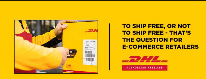 to ship free or not to ship free question for e-commerce retailers dhl article header