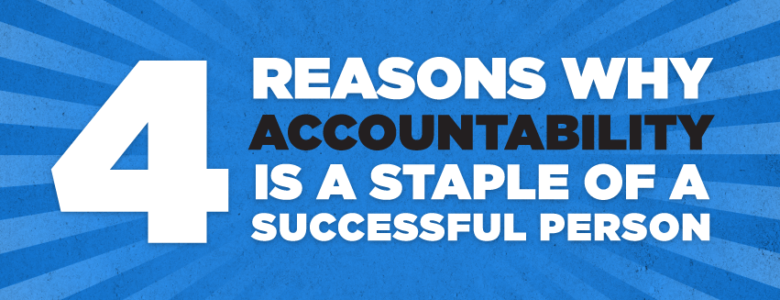 4 reasons why accountability is a staple of a successful person