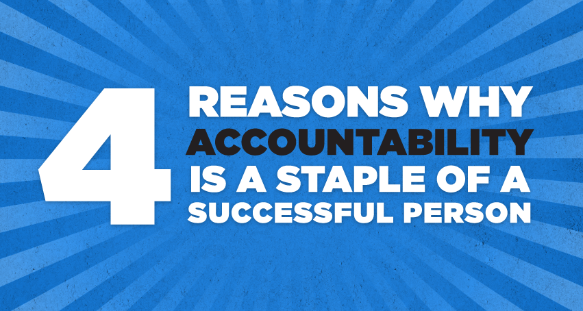 4 reasons why accountability is a staple of a successful person