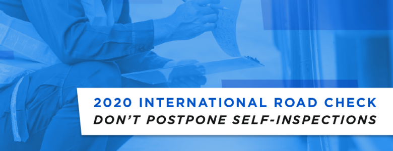 2020 International Road Check: Don't Postpone Self-Inspection