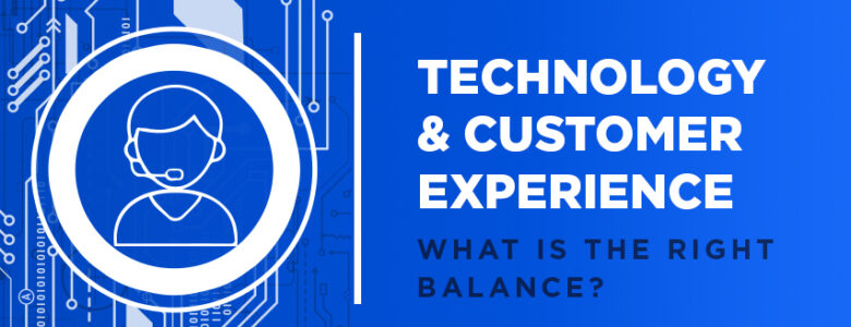 Technology and customer experience balance