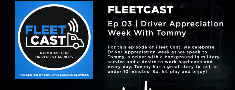 Fleet Cast Episode 3 Driver Appreciation Week with Tommy